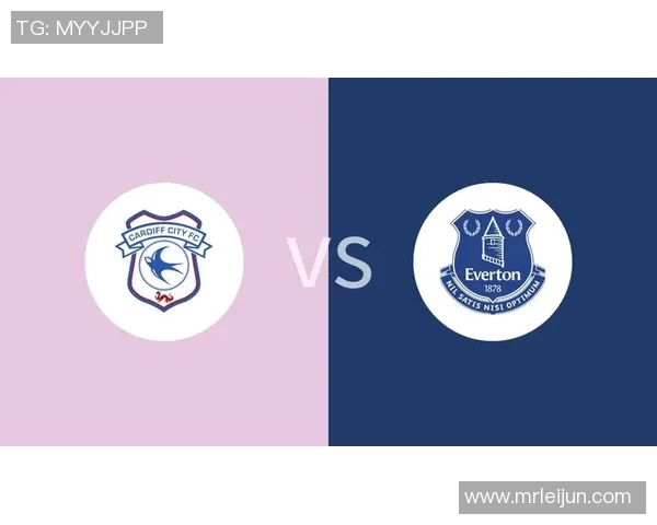 卡迪夫主场迎战埃弗顿双方争夺宝贵积分的精彩对决