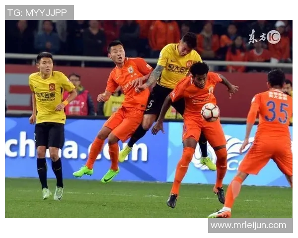 2017年鲁能与力帆精彩对决回顾及赛季表现分析